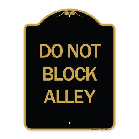 Signmission Designer Series Sign-Do Not Block Alley, Black & Gold Aluminum Sign, 18" x 24", BG-1824-24188 A-DES-BG-1824-24188